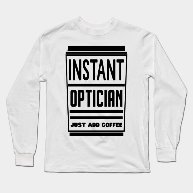 Instant optician, just add coffee Long Sleeve T-Shirt by colorsplash